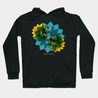 Frida kahlo mexican painter saying quote colorful flowers Hoodie